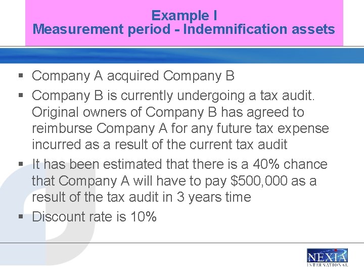 Example I Measurement period - Indemnification assets § Company A acquired Company B §