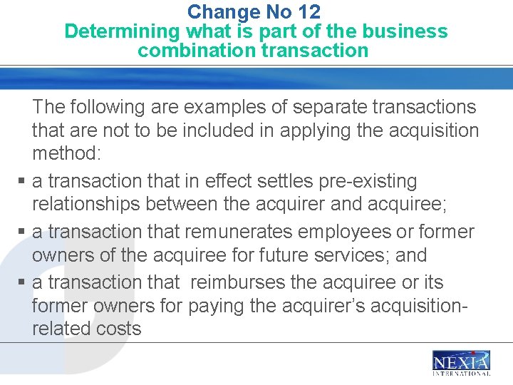 Change No 12 Determining what is part of the business combination transaction The following