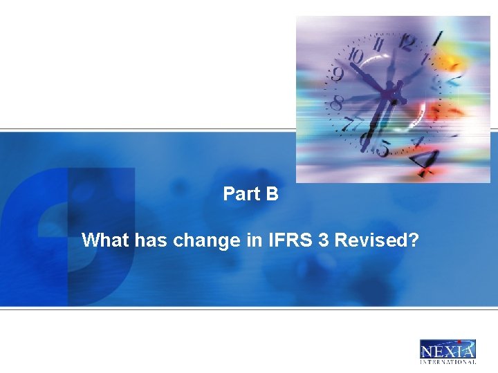 Part B What has change in IFRS 3 Revised? 
