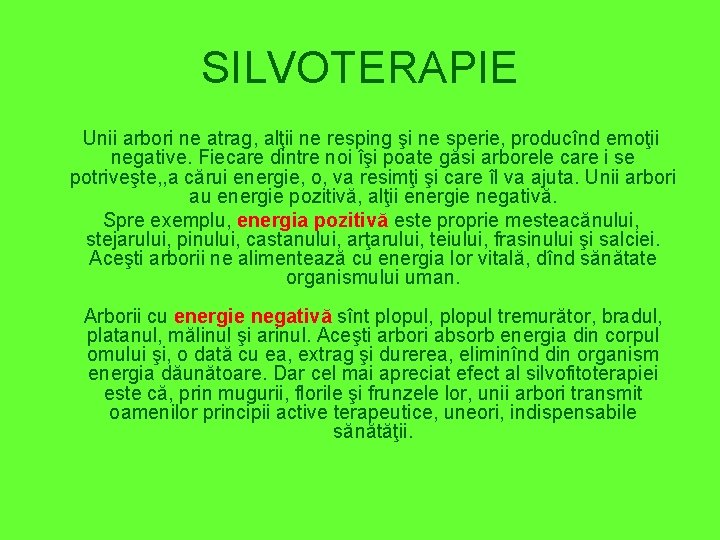 SILVOTERAPIE Unii arbori ne atrag, alţii ne resping şi ne sperie, producînd emoţii negative.