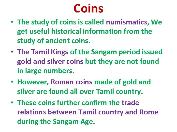 Coins • The study of coins is called numismatics, We get useful historical information
