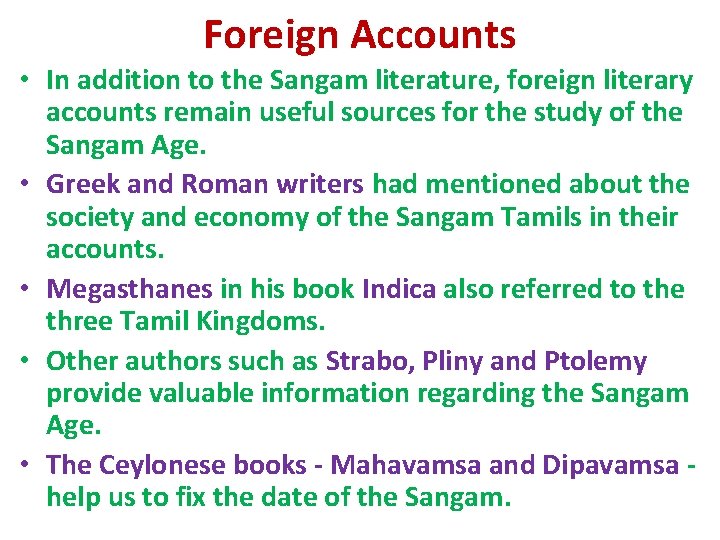 Foreign Accounts • In addition to the Sangam literature, foreign literary accounts remain useful