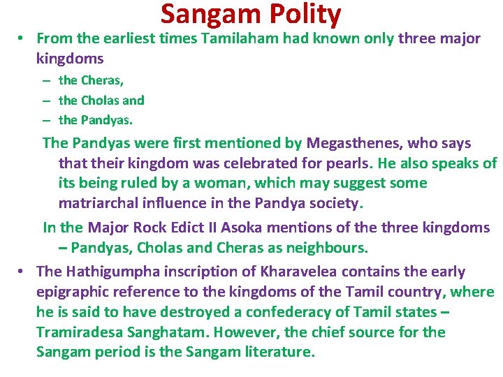 Sangam Polity • From the earliest times Tamilaham had known only three major kingdoms