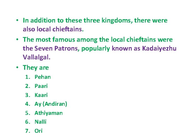  • In addition to these three kingdoms, there were also local chieftains. •