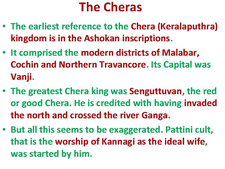 The Cheras • The earliest reference to the Chera (Keralaputhra) kingdom is in the