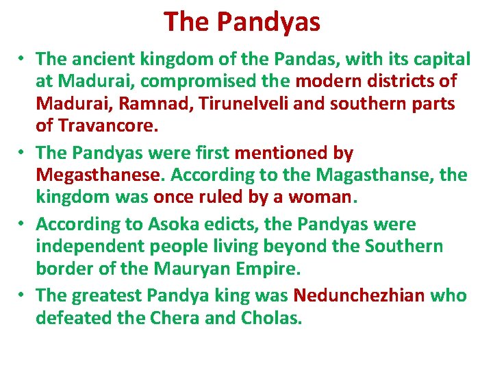 The Pandyas • The ancient kingdom of the Pandas, with its capital at Madurai,