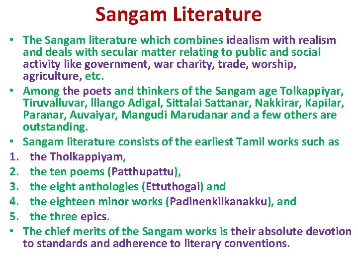 Sangam Literature • The Sangam literature which combines idealism with realism and deals with