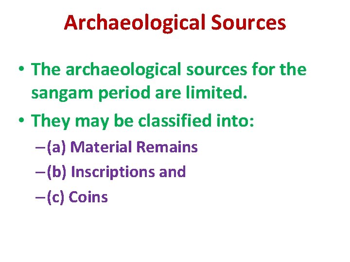 Archaeological Sources • The archaeological sources for the sangam period are limited. • They
