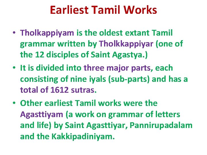 Earliest Tamil Works • Tholkappiyam is the oldest extant Tamil grammar written by Tholkkappiyar
