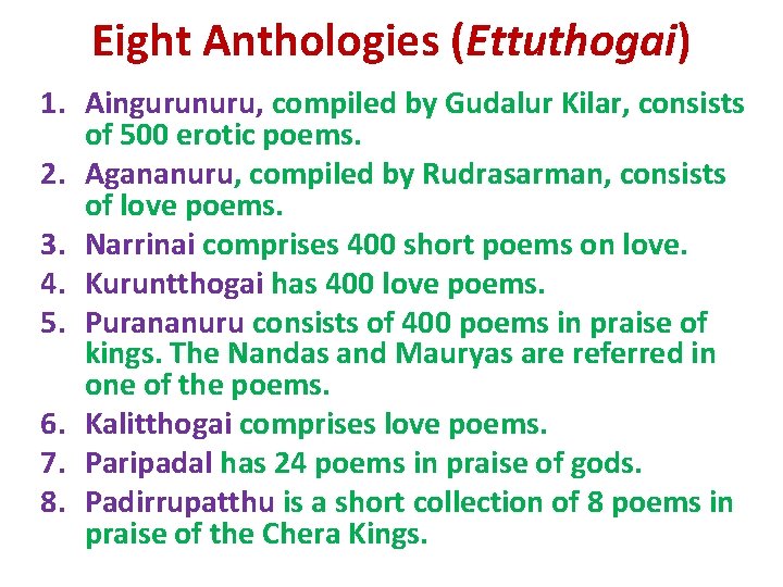 Eight Anthologies (Ettuthogai) 1. Aingurunuru, compiled by Gudalur Kilar, consists of 500 erotic poems.