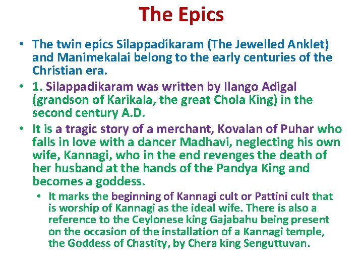 The Epics • The twin epics Silappadikaram (The Jewelled Anklet) and Manimekalai belong to