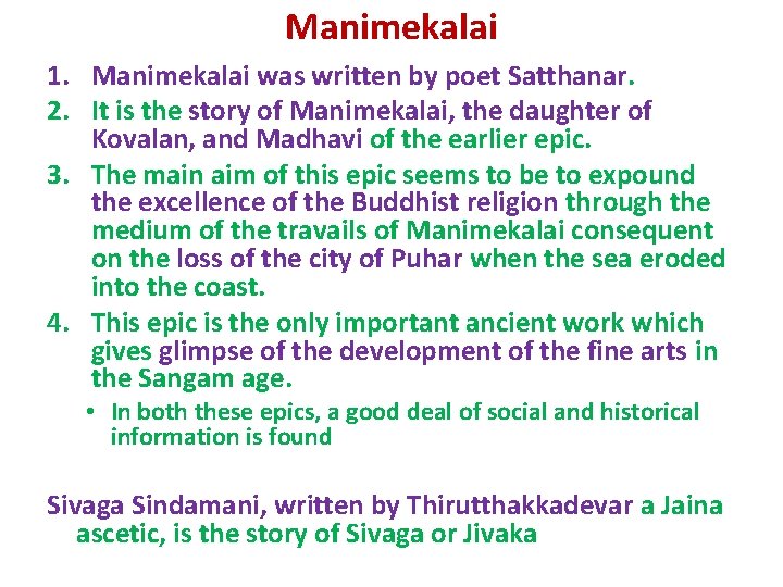 Manimekalai 1. Manimekalai was written by poet Satthanar. 2. It is the story of