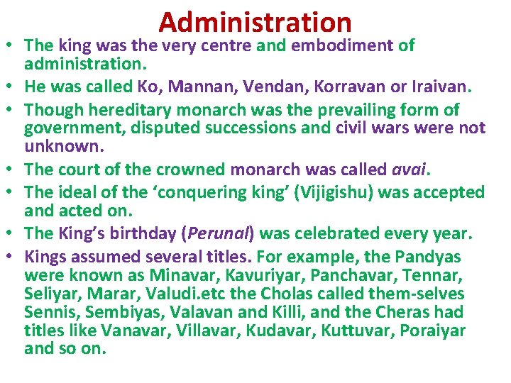 Administration • The king was the very centre and embodiment of administration. • He