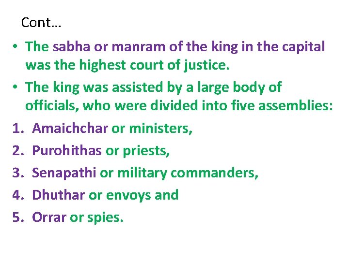 Cont… • The sabha or manram of the king in the capital was the