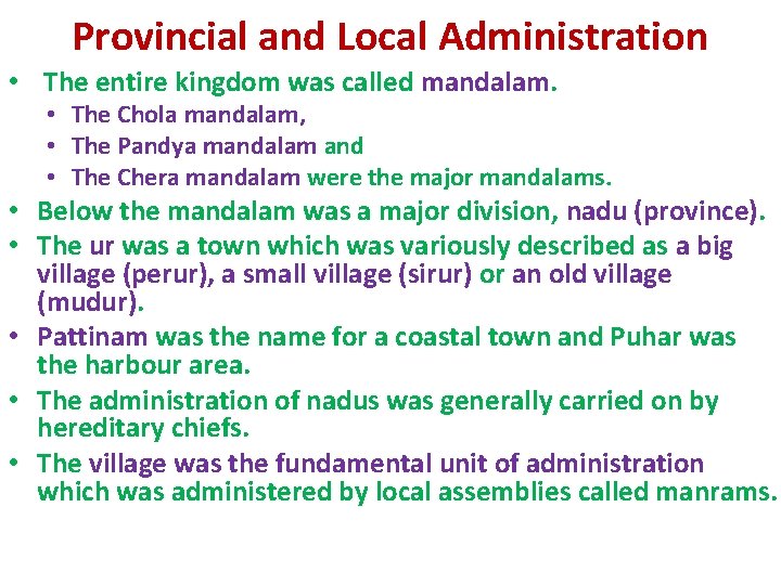 Provincial and Local Administration • The entire kingdom was called mandalam. • The Chola