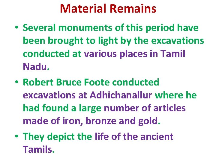 Material Remains • Several monuments of this period have been brought to light by