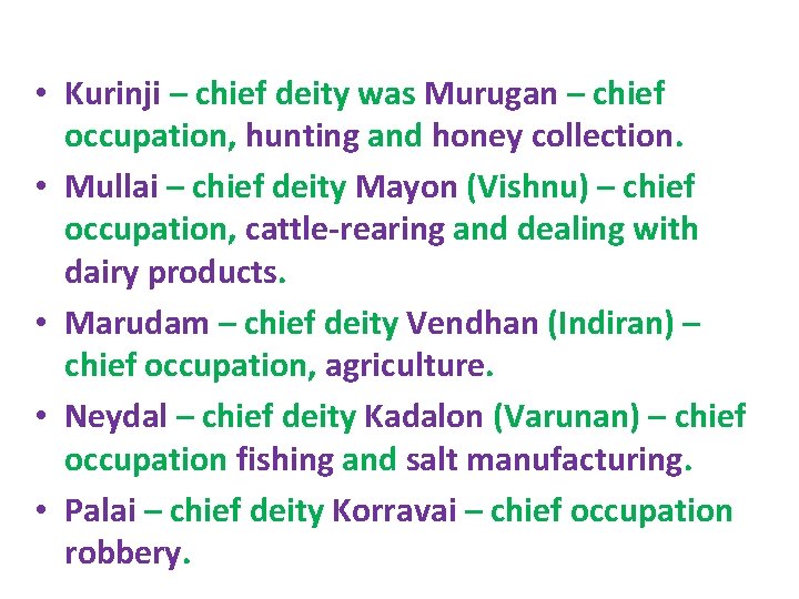  • Kurinji – chief deity was Murugan – chief occupation, hunting and honey