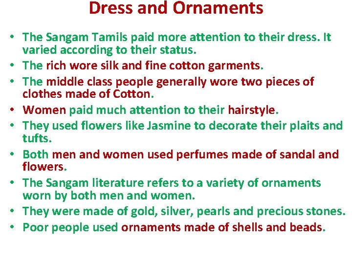 Dress and Ornaments • The Sangam Tamils paid more attention to their dress. It