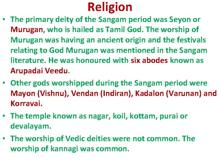 Religion • The primary deity of the Sangam period was Seyon or Murugan, who