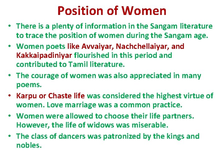 Position of Women • There is a plenty of information in the Sangam literature