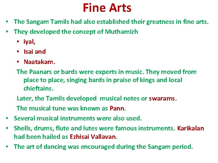 Fine Arts • The Sangam Tamils had also established their greatness in fine arts.