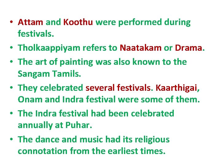  • Attam and Koothu were performed during festivals. • Tholkaappiyam refers to Naatakam