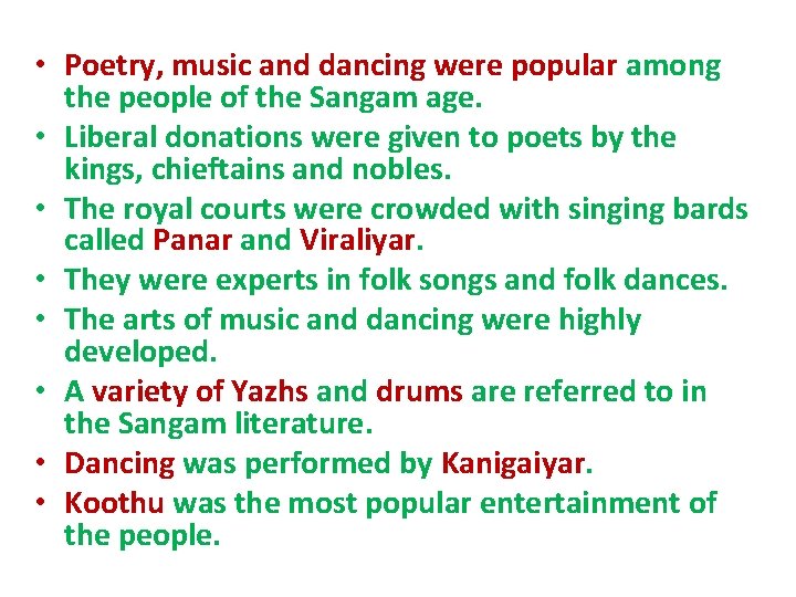  • Poetry, music and dancing were popular among the people of the Sangam
