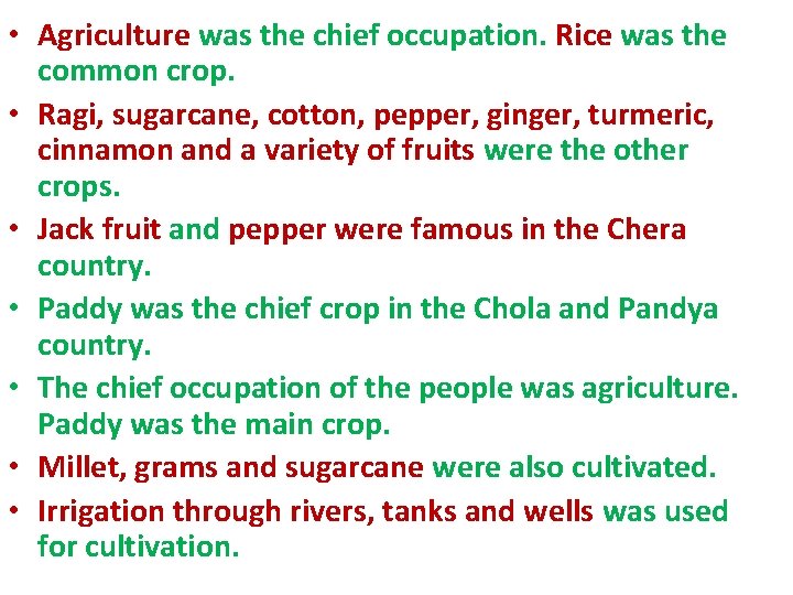  • Agriculture was the chief occupation. Rice was the common crop. • Ragi,