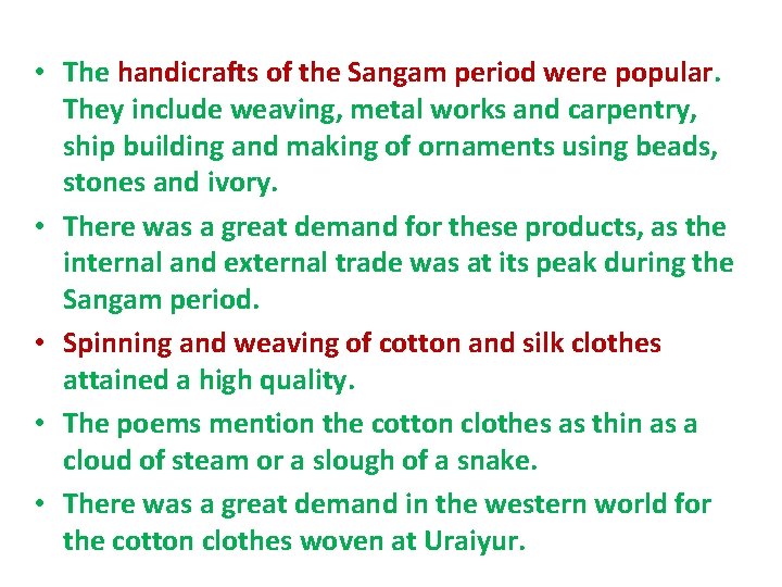 • The handicrafts of the Sangam period were popular. They include weaving, metal