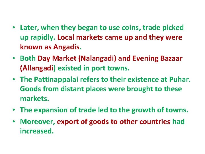  • Later, when they began to use coins, trade picked up rapidly. Local