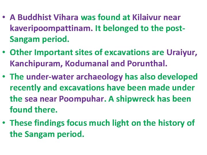  • A Buddhist Vihara was found at Kilaivur near kaveripoompattinam. It belonged to