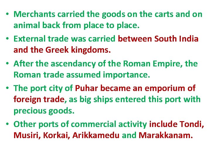  • Merchants carried the goods on the carts and on animal back from