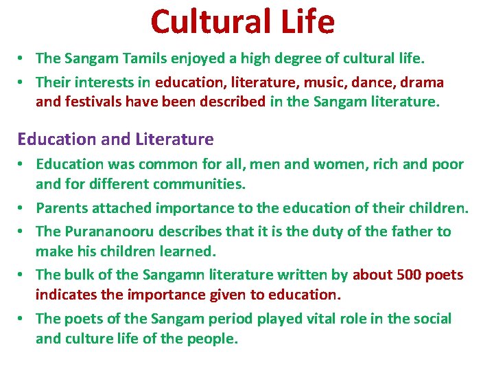 Cultural Life • The Sangam Tamils enjoyed a high degree of cultural life. •