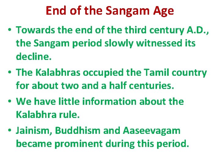 End of the Sangam Age • Towards the end of the third century A.