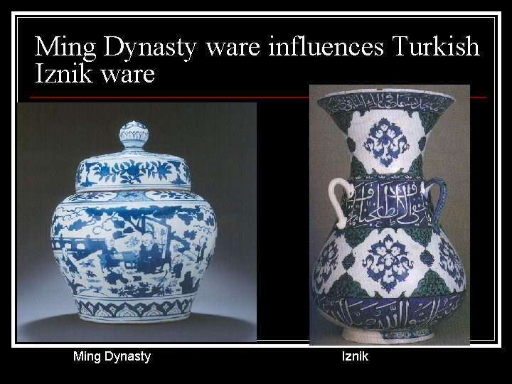 Ming Dynasty ware influences Turkish Iznik ware Ming Dynasty Iznik 