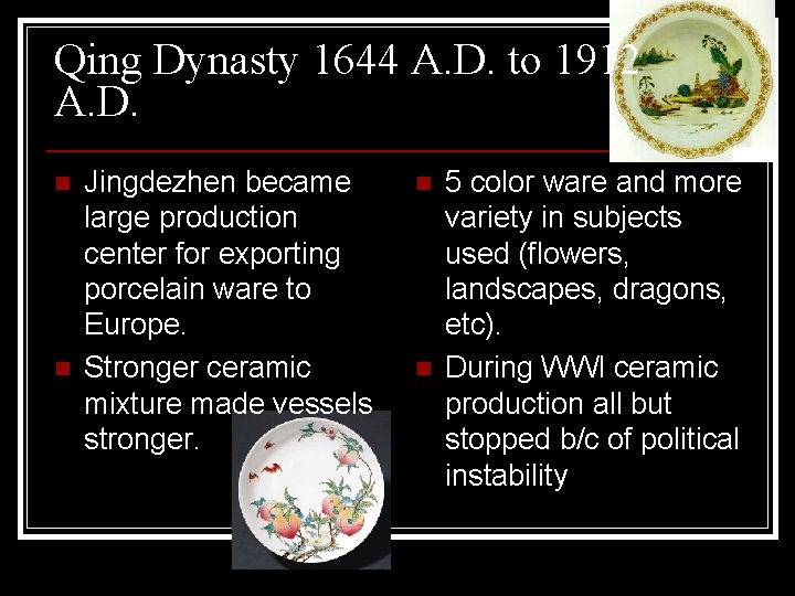 Qing Dynasty 1644 A. D. to 1912 A. D. n n Jingdezhen became large