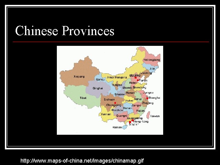 Chinese Provinces http: //www. maps-of-china. net/images/chinamap. gif 