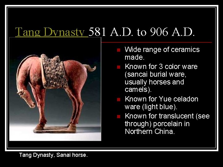 Tang Dynasty 581 A. D. to 906 A. D. n n Tang Dynasty, Sanai