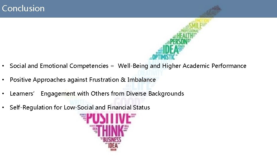 Conclusion • Social and Emotional Competencies = Well-Being and Higher Academic Performance • Positive