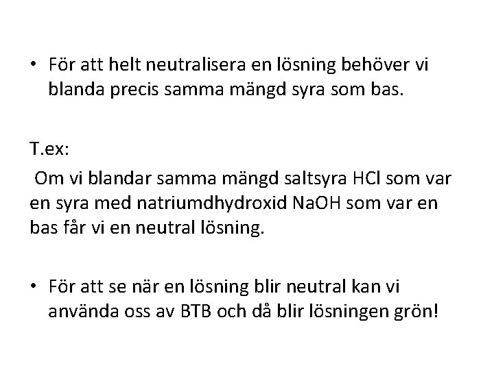  • För att helt neutralisera en lösning behöver vi blanda precis samma mängd