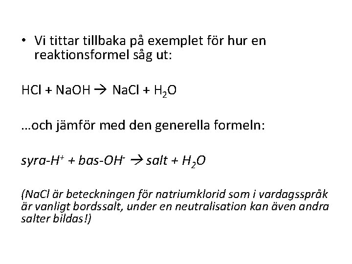  • Vi tittar tillbaka på exemplet för hur en reaktionsformel såg ut: HCl