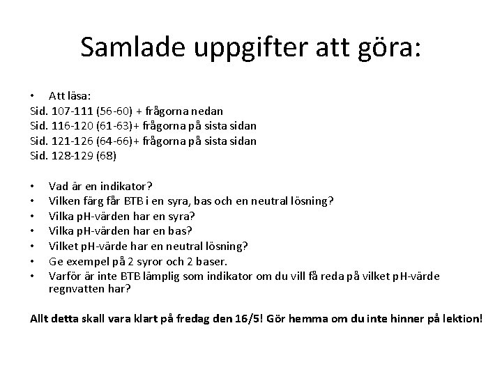 Samlade uppgifter att göra: • Att läsa: Sid. 107 -111 (56 -60) + frågorna