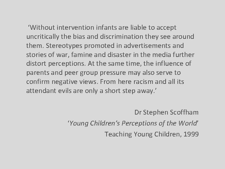  ‘Without intervention infants are liable to accept uncritically the bias and discrimination they