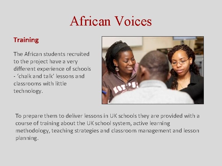 African Voices Training The African students recruited to the project have a very different