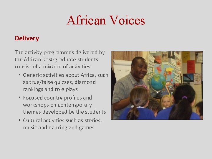 African Voices Delivery The activity programmes delivered by the African post-graduate students consist of
