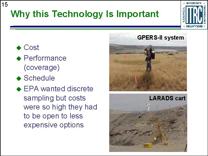 15 Why this Technology Is Important GPERS-II system Cost u Performance (coverage) u Schedule