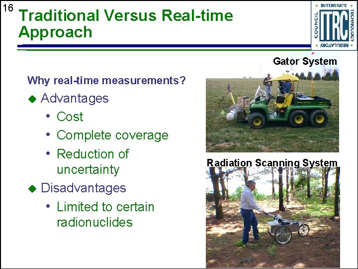 16 Traditional Versus Real-time Approach Gator System Why real-time measurements? Advantages • Cost •