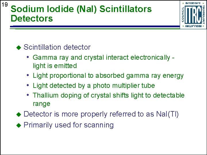 19 Sodium Iodide (Na. I) Scintillators Detectors u Scintillation detector • Gamma ray and