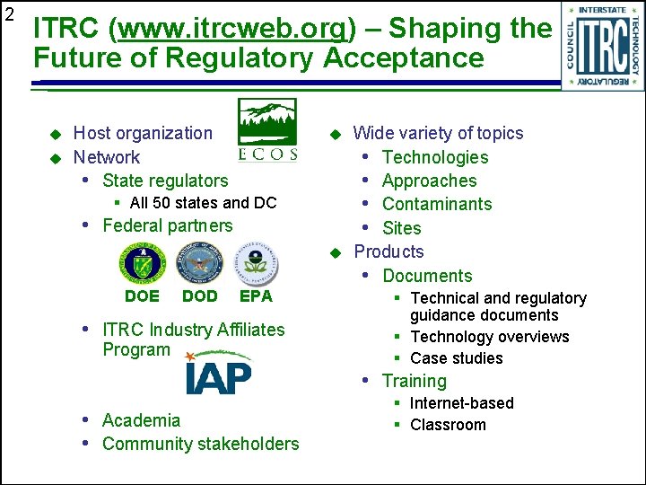 2 ITRC (www. itrcweb. org) – Shaping the Future of Regulatory Acceptance u u