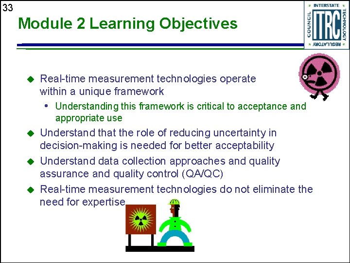33 Module 2 Learning Objectives u Real-time measurement technologies operate within a unique framework